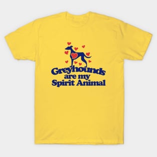 Greyhounds are my spirit animal T-Shirt